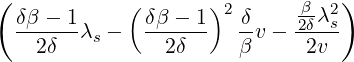 
δβ---1       δβ---1 2 δ-   2βδλ2s-
  2δ   λs -    2δ     βv -  2v
