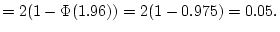 $\displaystyle =2(1-\Phi(1.96))=2(1-0.975)=0.05.$