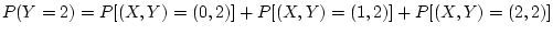 $\displaystyle P(Y=2) = P[(X,Y)=(0,2)]+P[(X,Y)=(1,2)]+P[(X,Y)=(2,2)]
$