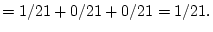 $\displaystyle = 1/21+0/21+0/21 = 1/21.
$