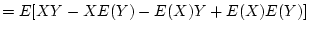 $\displaystyle =E[XY-XE(Y)-E(X)Y+E(X)E(Y)]$