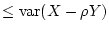 $\displaystyle \le \operatorname{var}(X-\rho Y)$