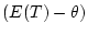 $ (E(T)-\theta)$