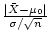 $ \frac{\vert\bar{X}-\mu_0\vert}{\sigma/\sqrt{n}}$
