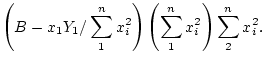 $\displaystyle \left(B-x_1Y_1/\sum_1^n x_i^2\right)\left(\sum_1^n
x_i^2\right)\sum_2^n x_i^2.
$