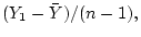 $\displaystyle (Y_1 -\bar{Y})/(n-1),
$