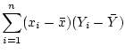 $\displaystyle \sum_{i=1}^n (x_i-\bar{x})(Y_i- \bar{Y})$