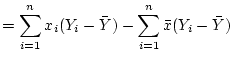 $\displaystyle =\sum_{i=1}^n x_i(Y_i- \bar{Y})-\sum_{i=1}^n\bar{x}(Y_i- \bar{Y})$