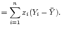 $\displaystyle =\sum_{i=1}^n x_i(Y_i- \bar{Y}).$