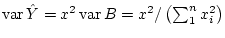 $ \operatorname{var}\hat{Y}=x^2\operatorname{var}
B=x^2/\left(\sum_1^n x_i^2\right)$