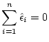 $\displaystyle \sum_{i=1}^n \hat{\epsilon}_i = 0
$