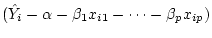 $ (\hat{Y}_i-\alpha-\beta_1
x_{i1}-\dots-\beta_p x_{ip})$