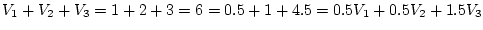 $ V_1+V_2+V_3=1+2+3=6=0.5+1+4.5=0.5V_1+0.5V_2+1.5V_3$