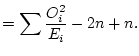 $\displaystyle =\sum\frac{O_i^2}{E_i} -2n +n.$