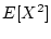 $\displaystyle E[X^2]$