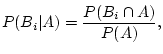 $\displaystyle P(B_i\vert A)=\frac{P(B_i\cap A)}{P(A)},
$