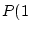 $\displaystyle P(1$